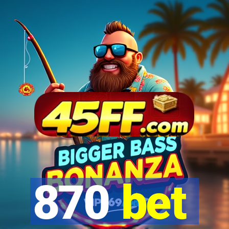870 bet
